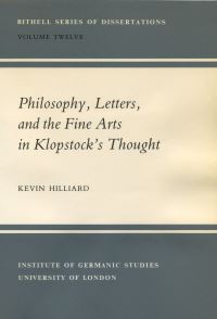 Book Cover for Philosophy, Letters, and the Fine Arts in Klopstock's Thought by Kevin Hilliard, University of London