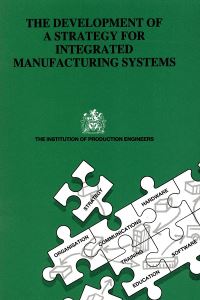 Book Cover for The Development of a Strategy for Integrated Manufacturing Systems by Integrated Manufacturing Systems Working Party, Institution of Production Engineers