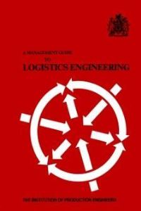 Book Cover for A Management Guide to Logistics Engineering by K Beal