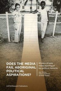 Book Cover for Does the Media Fail Aboriginal Political Aspirations? by Amy Thomas, Andrew Jakubowicz, Heidi Norman