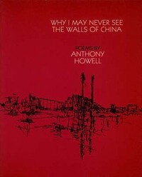 Book Cover for Why I May Never See the Walls of China by Anthony Howell