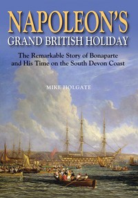 Book Cover for Napoleon's Grand British Holiday by Mike Holgate