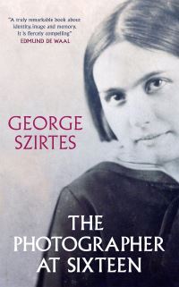Book Cover for The Photographer at Sixteen by George Szirtes