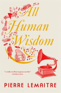 Book Cover for All Human Wisdom by Pierre Lemaître