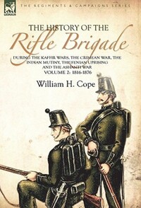 Book Cover for The History of the Rifle Brigade-During the Kaffir Wars, The Crimean War, The Indian Mutiny, The Fenian Uprising and the Ashanti War by Philip Nixon