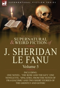 Book Cover for The Collected Supernatural and Weird Fiction of J. Sheridan Le Fanu by Dasa DrndiÔc
