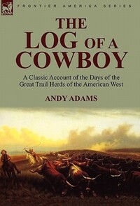Book Cover for The Log of a Cowboy by Philip Nixon