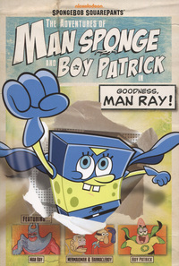 Book Cover for The Adventures of Man Sponge and Boy Patrick in Goodness, Man Ray! by David Lewman, Artifact Group