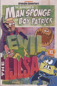 Book Cover for The Adventures of Man Sponge and Boy Patrick in E.V.I.L Vs the I.J.L.S.A by Nickelodeon