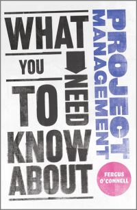 Book Cover for What You Need to Know About Project Management by Fergus OConnell