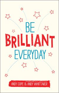 Book Cover for Be Brilliant Every Day by Andrew Cope, Andy Whittaker
