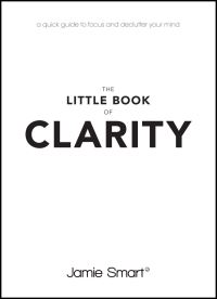 Book Cover for The Little Book of Clarity by Jamie Smart
