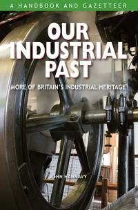 Book Cover for Our Industrial Past by John Hannavy