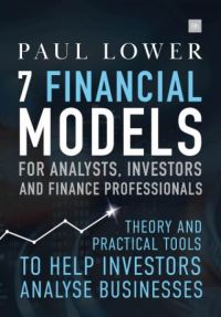 Book Cover for 7 Financial Models for Analysts, Investors and Finance Professionals by Paul Lower