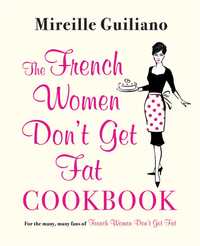 Book Cover for The French Women Don't Get Fat Cookbook by Mireille Guiliano
