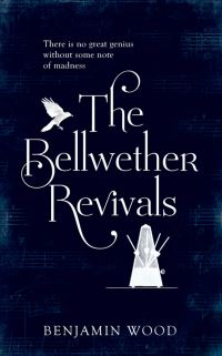 Book Cover for The Bellwether Revivals by Benjamin Wood