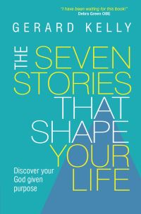 Book Cover for The Seven Stories That Shape Your Life by Gerard Kelly