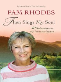 Book Cover for Then Sings My Soul by Pam Rhodes