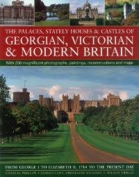 Book Cover for The Palaces, Stately Houses & Castles of Georgian, Victorian & Modern Britain by Charles Phillips