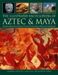 Book Cover for The Illustrated Encyclopedia of Aztec & Maya by Charles Phillips