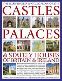 Book Cover for The Illustrated Encyclopedia of the Castles, Palaces & Stately Houses of Britain & Ireland by Charles Phillips
