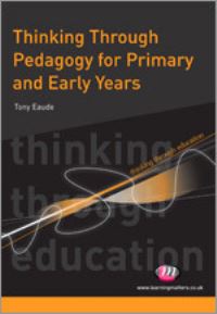 Book Cover for Thinking Through Pedagogy for Primary and Early Years by Tony Eaude