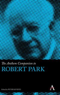 Book Cover for The Anthem Companion to Robert Park by Peter Kivisto