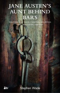Book Cover for Jane Austen’s Aunt Behind Bars by Stephen Wade