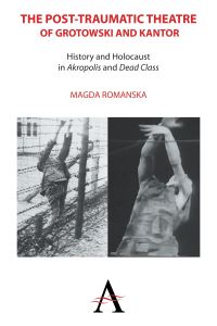 Book Cover for The Post-Traumatic Theatre of Grotowski and Kantor by Magda Romanska