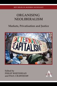 Book Cover for Organising Neoliberalism by Philip Whitehead, Paul Crawshaw