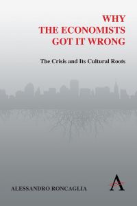 Book Cover for Why the Economists Got It Wrong by Alessandro Roncaglia
