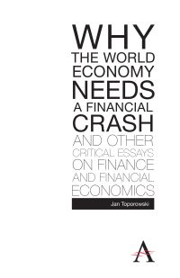 Book Cover for Why the World Economy Needs a Financial Crash and Other Critical Essays on Finance and Financial Economics by Jan Toporowski