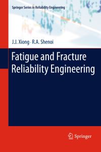 Book Cover for Fatigue and Fracture Reliability Engineering by J J Xiong, R A Shenoi