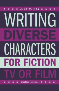 Book Cover for Writing Diverse Characters for Fiction, TV or Film by Lucy V Hay
