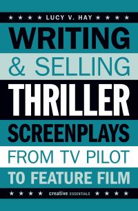 Book Cover for Writing and Selling Thriller Screenplays by Lucy V Hay