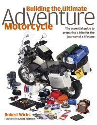 Book Cover for Building The Ultimate Adventure Motorcycle by Robert Wicks