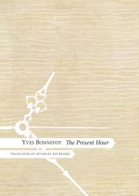 Book Cover for The Present Hour by Yves Bonnefoy
