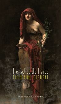 Book Cover for The Call of the Trance by Catherine Clément