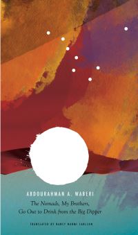 Book Cover for The Nomads, My Brothers, Go Out to Drink from the Big Dipper by Abdourahman A Waberi