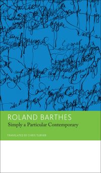 Book Cover for 'Simply a Particular Contemporary' by Roland Barthes, Chris Turner