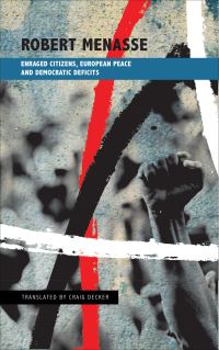 Book Cover for Enraged Citizens, European Peace and Democratic Deficits, or Why the Democracy Given to Us Must Become One We Fight For by Robert Menasse