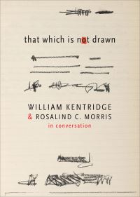 Book Cover for That Which Is Not Drawn by William Kentridge, Rosalind C Morris