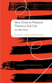 Book Cover for Very Close to Pleasure, There's a Sick Cat and Other Poems by ÔSakti Cattopadhyaya