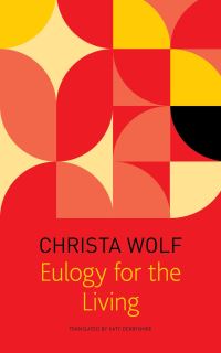 Book Cover for Eulogy for the Living by Christa Wolf
