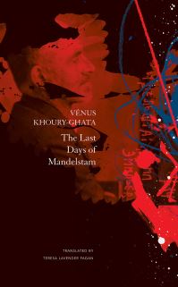 Book Cover for The Last Days of Mandelstam by Vénus KhouryGhata