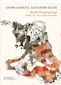 Book Cover for World-Changing Rage by Georg Baselitz, Alexander Kluge, Thomas Combrink, Georg Baselitz