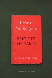 Book Cover for I Have No Regrets by Brigitte Reimann