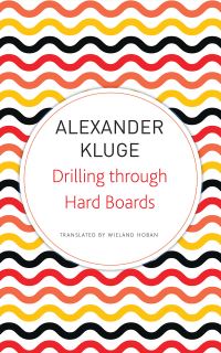 Book Cover for Drilling Through Hard Boards by Alexander Kluge