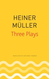 Book Cover for Three Plays by Heiner Müller, Heiner Müller