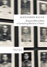 Book Cover for Anyone Who Utters a Consoling Word Is a Traitor by Alexander Kluge, Fritz Bauer